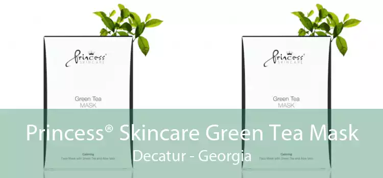 Princess® Skincare Green Tea Mask Decatur - Georgia