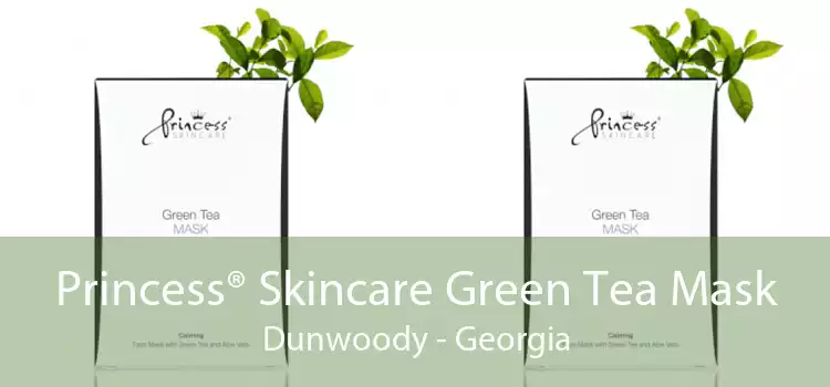 Princess® Skincare Green Tea Mask Dunwoody - Georgia