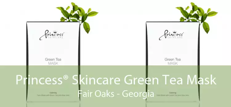 Princess® Skincare Green Tea Mask Fair Oaks - Georgia