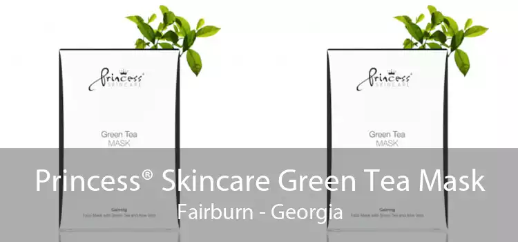 Princess® Skincare Green Tea Mask Fairburn - Georgia