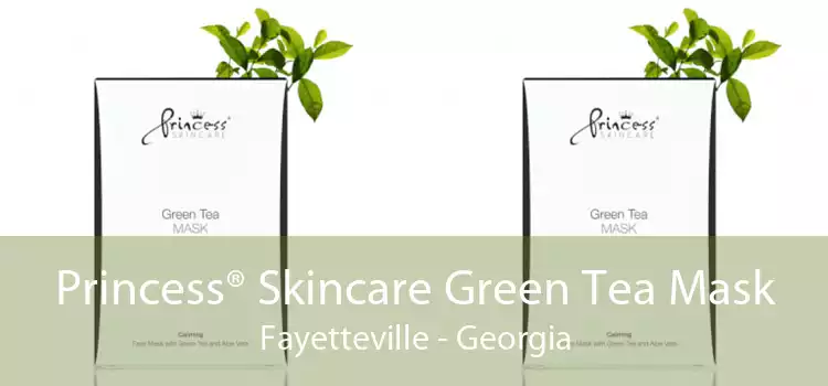Princess® Skincare Green Tea Mask Fayetteville - Georgia