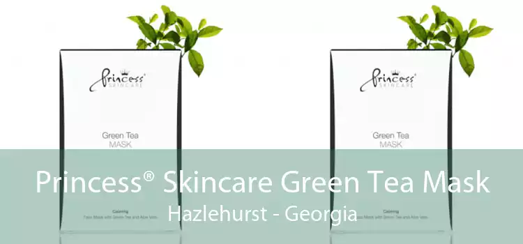 Princess® Skincare Green Tea Mask Hazlehurst - Georgia
