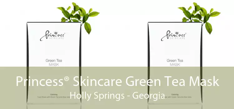 Princess® Skincare Green Tea Mask Holly Springs - Georgia