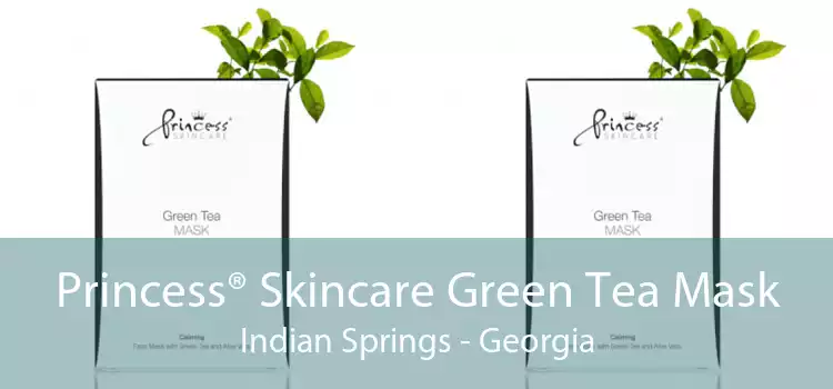 Princess® Skincare Green Tea Mask Indian Springs - Georgia