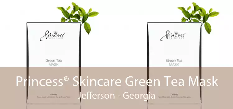 Princess® Skincare Green Tea Mask Jefferson - Georgia