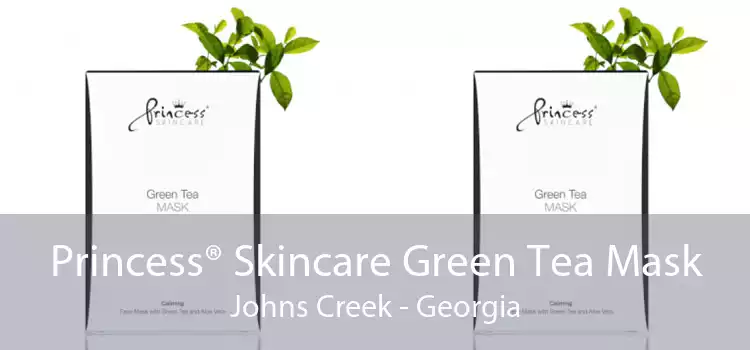 Princess® Skincare Green Tea Mask Johns Creek - Georgia