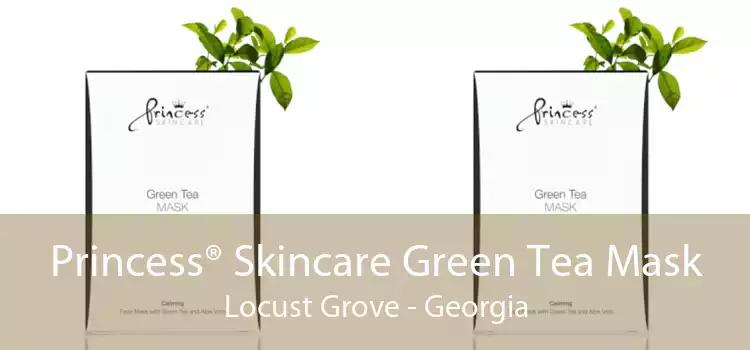 Princess® Skincare Green Tea Mask Locust Grove - Georgia