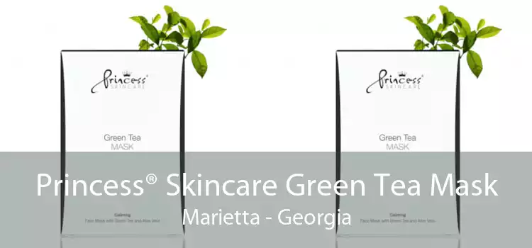 Princess® Skincare Green Tea Mask Marietta - Georgia