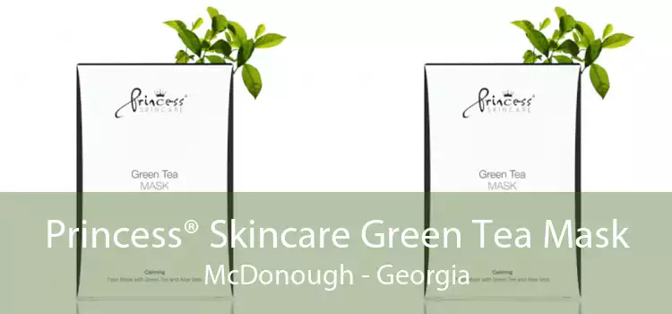 Princess® Skincare Green Tea Mask McDonough - Georgia