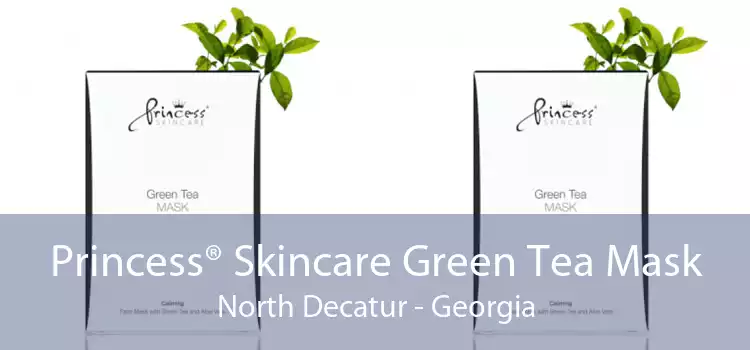 Princess® Skincare Green Tea Mask North Decatur - Georgia