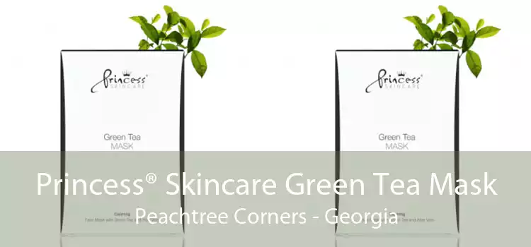 Princess® Skincare Green Tea Mask Peachtree Corners - Georgia