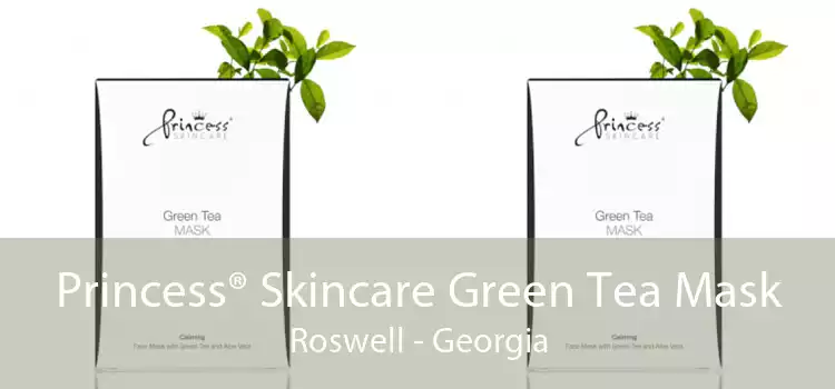 Princess® Skincare Green Tea Mask Roswell - Georgia