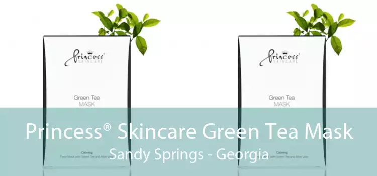 Princess® Skincare Green Tea Mask Sandy Springs - Georgia