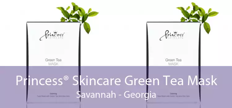 Princess® Skincare Green Tea Mask Savannah - Georgia