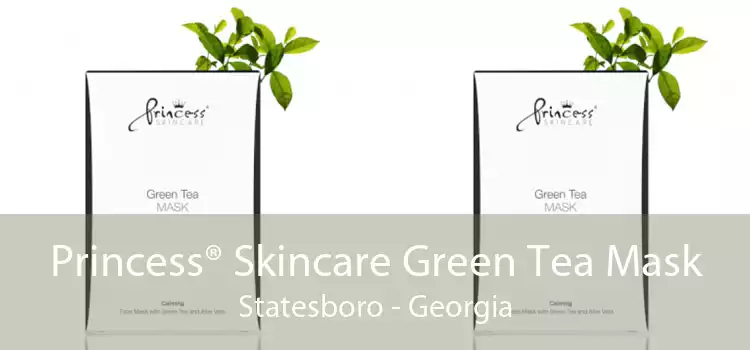 Princess® Skincare Green Tea Mask Statesboro - Georgia