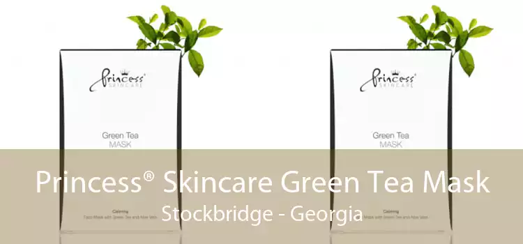 Princess® Skincare Green Tea Mask Stockbridge - Georgia