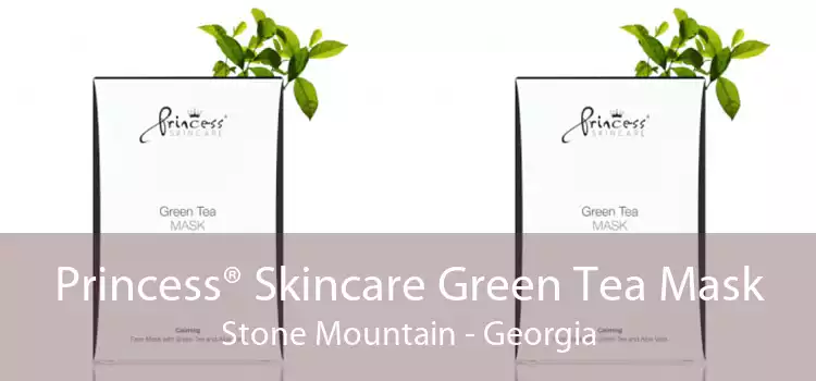 Princess® Skincare Green Tea Mask Stone Mountain - Georgia