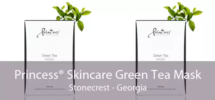 Princess® Skincare Green Tea Mask Stonecrest - Georgia