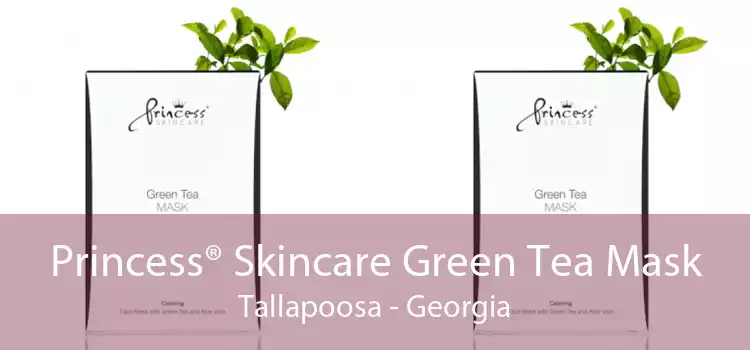 Princess® Skincare Green Tea Mask Tallapoosa - Georgia