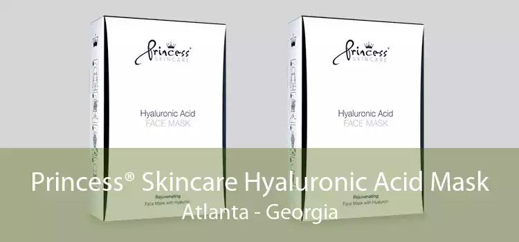 Princess® Skincare Hyaluronic Acid Mask Atlanta - Georgia