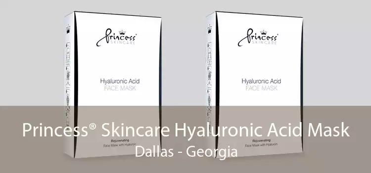 Princess® Skincare Hyaluronic Acid Mask Dallas - Georgia