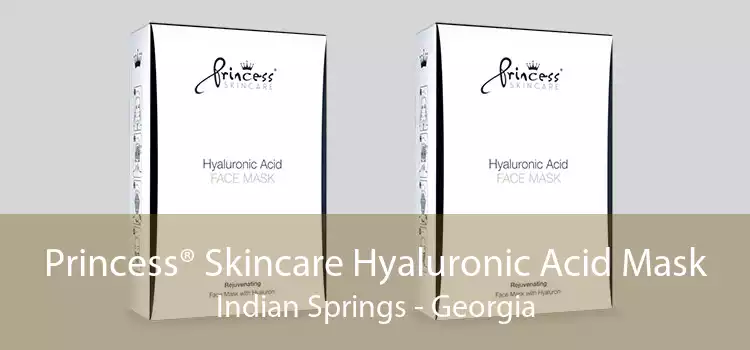 Princess® Skincare Hyaluronic Acid Mask Indian Springs - Georgia