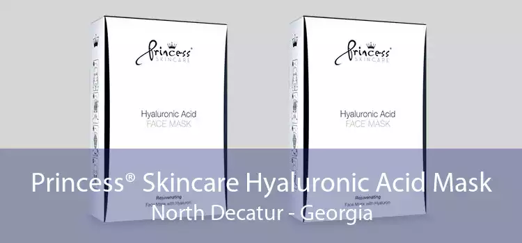 Princess® Skincare Hyaluronic Acid Mask North Decatur - Georgia