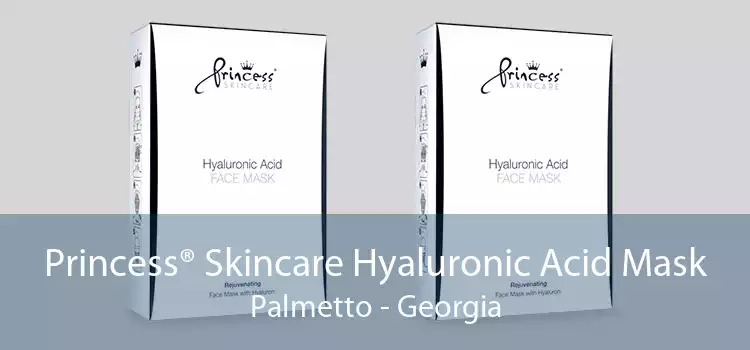 Princess® Skincare Hyaluronic Acid Mask Palmetto - Georgia
