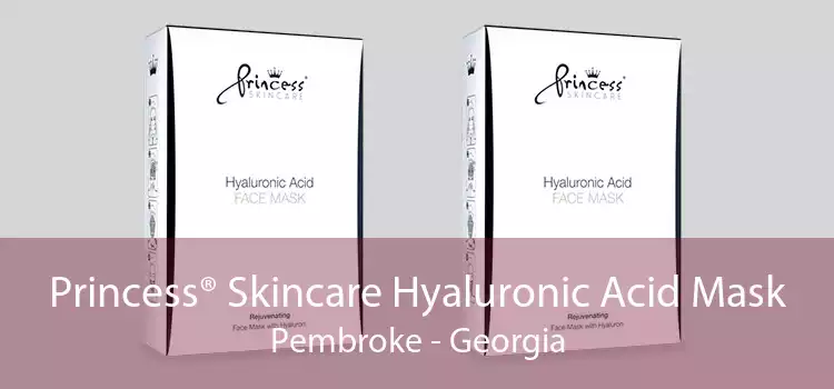 Princess® Skincare Hyaluronic Acid Mask Pembroke - Georgia