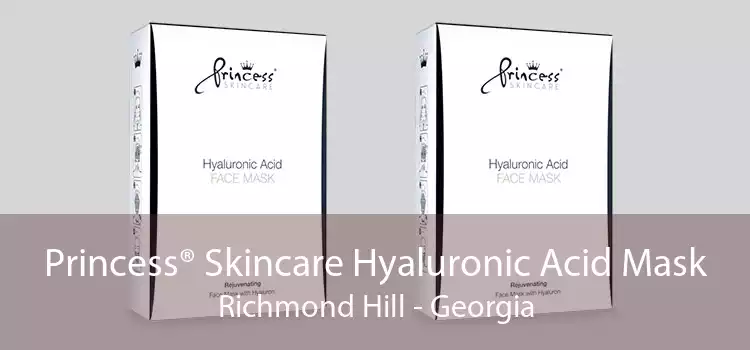 Princess® Skincare Hyaluronic Acid Mask Richmond Hill - Georgia