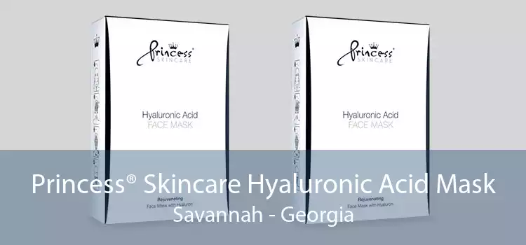 Princess® Skincare Hyaluronic Acid Mask Savannah - Georgia