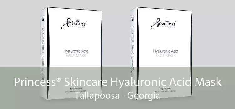 Princess® Skincare Hyaluronic Acid Mask Tallapoosa - Georgia