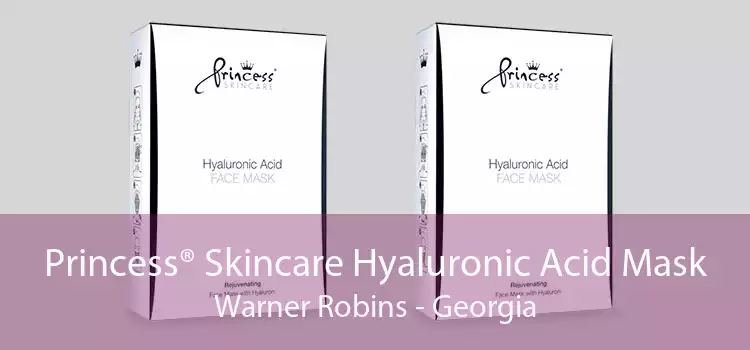 Princess® Skincare Hyaluronic Acid Mask Warner Robins - Georgia