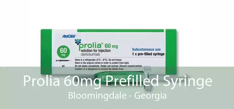 Prolia 60mg Prefilled Syringe Bloomingdale - Georgia