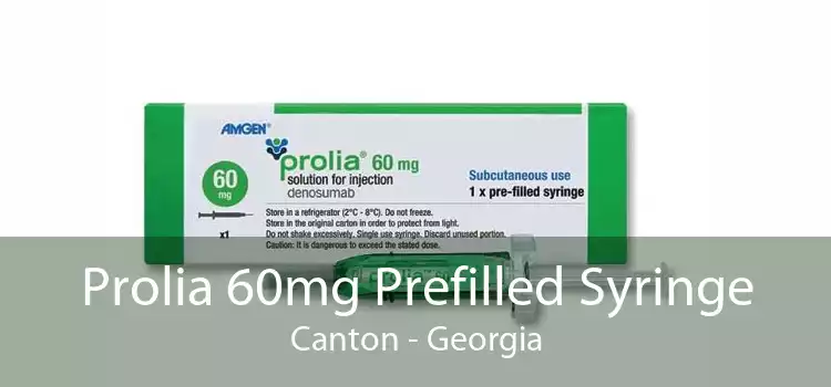 Prolia 60mg Prefilled Syringe Canton - Georgia