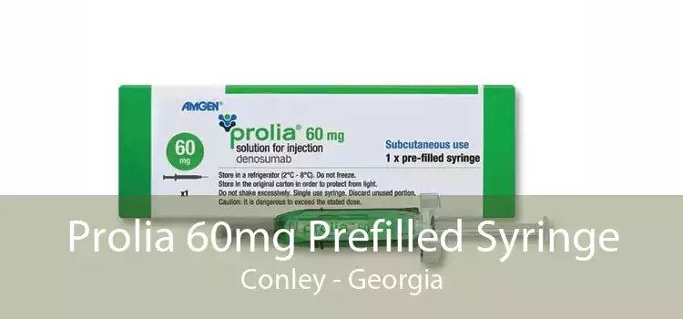 Prolia 60mg Prefilled Syringe Conley - Georgia