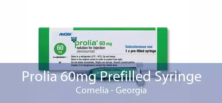 Prolia 60mg Prefilled Syringe Cornelia - Georgia