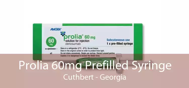 Prolia 60mg Prefilled Syringe Cuthbert - Georgia