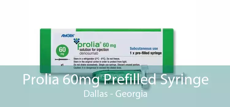Prolia 60mg Prefilled Syringe Dallas - Georgia