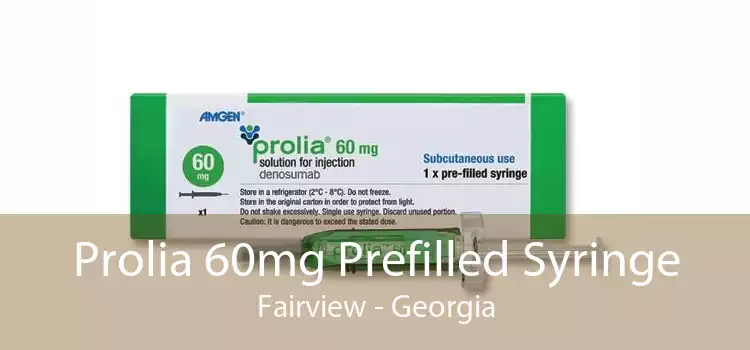 Prolia 60mg Prefilled Syringe Fairview - Georgia
