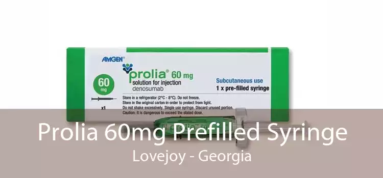 Prolia 60mg Prefilled Syringe Lovejoy - Georgia