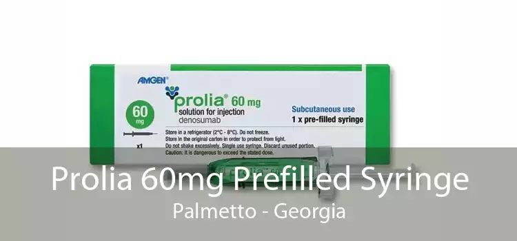 Prolia 60mg Prefilled Syringe Palmetto - Georgia