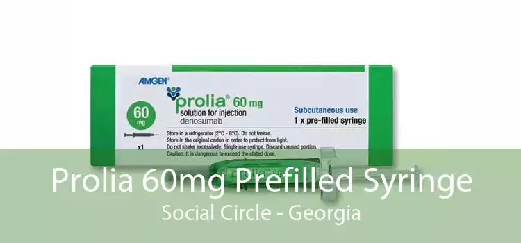 Prolia 60mg Prefilled Syringe Social Circle - Georgia
