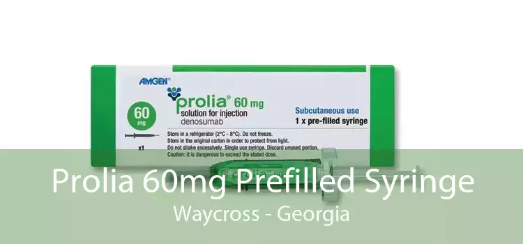 Prolia 60mg Prefilled Syringe Waycross - Georgia