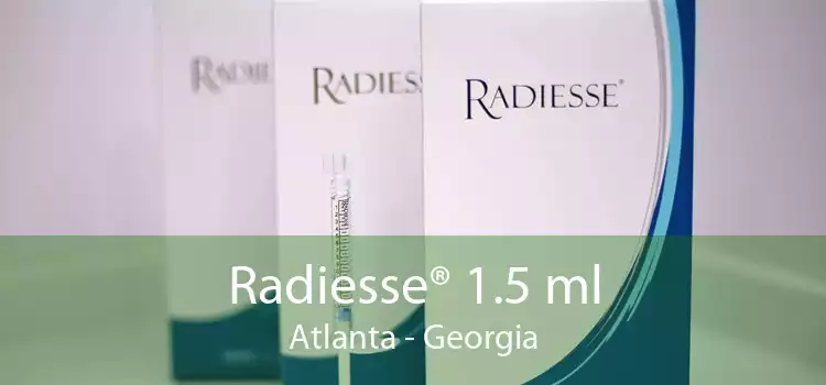 Radiesse® 1.5 ml Atlanta - Georgia