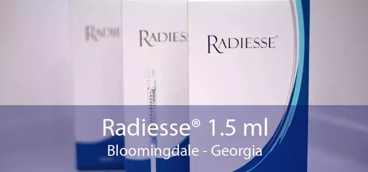 Radiesse® 1.5 ml Bloomingdale - Georgia