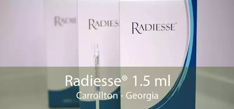 Radiesse® 1.5 ml Carrollton - Georgia