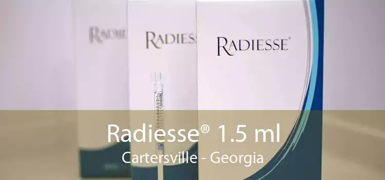Radiesse® 1.5 ml Cartersville - Georgia