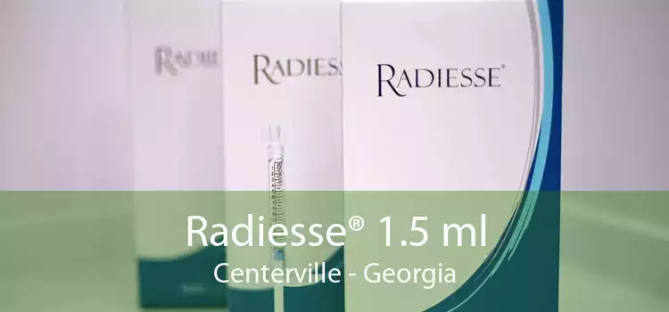 Radiesse® 1.5 ml Centerville - Georgia