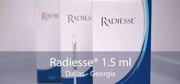 Radiesse® 1.5 ml Dallas - Georgia